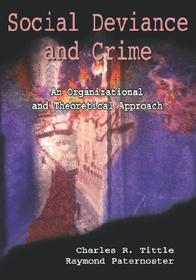 Social Deviance and Crime: An Organizational and Theoretical Approach