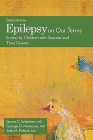 Epilepsy on Our Terms: Stories by Children with Seizures and Their Parents