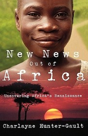 New News Out of Africa: Uncovering Africa's Renaissance
