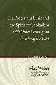 The Protestant Ethic and the Spirit of Capitalism with Other Writings on the Rise of the West