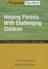 Helping Parents With Challenging Children: Positive Family Intervention: Facilitator Guide