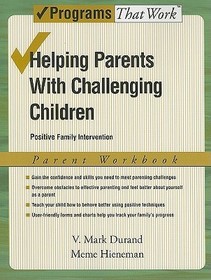Helping Parents with Challenging Children: Parent Workbook: Positive Family Intervention