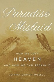Paradise Mislaid: How We Lost Heaven and How We Can Regain It