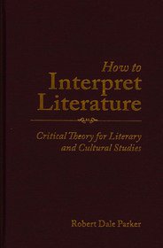How to Interpret Literature: Critical Theory for Literary and Cultural Studies