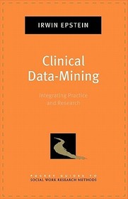 Clinical Data-Mining: Integrating Practice and Research