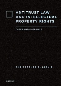 Antitrust Law and Intellectual Property Rights: Cases and Materials
