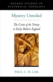 Mystery Unveiled: The Crisis of the Trinity in Early Modern England
