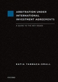Arbitration Under International Investment Agreements: A Guide to the Key Issues