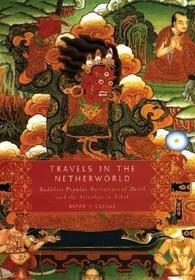 Travels in the Netherworld: Buddist Popular Narratives of Death and the Afterlife in Tibet