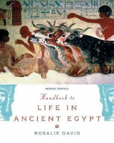 Handbook to Life in Ancient Egypt: Revised Edition