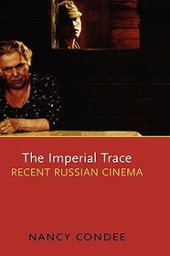 The Imperial Trace: Recent Russian Cinema