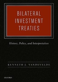 Bilateral Investment Treaties: History, Policy, and Interpretation