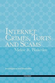 Internet Crimes, Torts and Scams: Investigation and Remedies