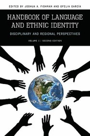 Handbook of Language and Ethnic Identity: Disciplinary and Regional Perspectives (Volume I)