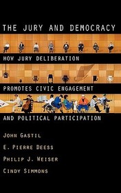The Jury and Democracy: How Jury Deliberation Promotes Civic Engagement and Political Participation