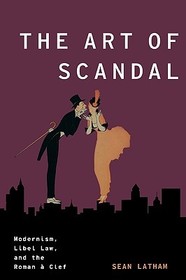 The Art of Scandal: Modernism, Libel Law, and the Roman a Clef