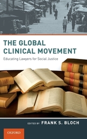 The Global Clinical Movement: Educating Lawyers for Social Justice