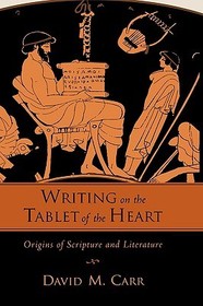 Writing on the Tablet of the Heart: Origins of Scripture and Literature