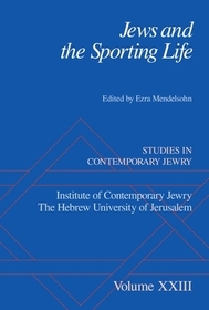 Jews and the Sporting Life: Studies in Contemporary Jewry XXIII