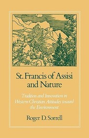 St. Francis of Assisi and Nature: Tradition and Innovation in Western Christian Attitudes toward the Environment