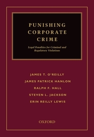 Punishing Corporate Crime: Legal Penalties for Criminal and Regulatory Violations