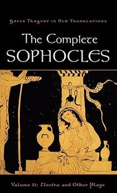 The Complete Sophocles: Volume II: Electra and Other Plays