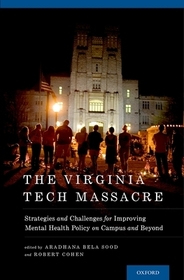 The Virginia Tech Massacre: Strategies and Challenges for Improving Mental Health Policy on Campus and Beyond