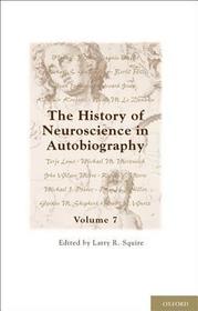 The History of Neuroscience in Autobiography: Volume 7