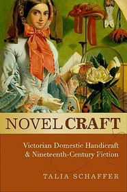 Novel Craft: Victorian Domestic Handicraft and Nineteenth-Century Fiction