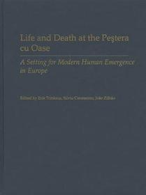 Life and Death at the Pestera cu Oase: A Setting for Modern Human Emergence in Europe