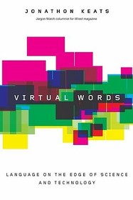Virtual Words: Language from the Edge of Science and Technology