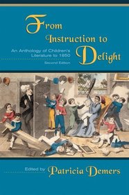 From Instruction to Delight: An Anthology of Children's Literature to 1850