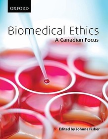 Biomedical Ethics: A Canadian Focus