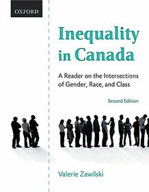 Inequality in Canada: Inequality in Canada: A Reader on the Intersections of Gender, Race, and Class