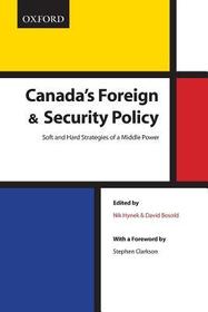 Canada's Foreign Security Policy: Canada's Foreign and Security Policy: Soft and Hard Strategies of a Middle Power