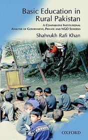 Basic Education in Rural Pakistan: A Comparative Institutional Analysis of Government, Private and NGO Schools