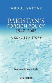 Pakistan's Foreign Policy 1947-2005: A Concise History
