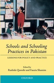 Schools and Schooling Practices in Pakistan: Lessons for policy and practice