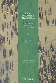 Social Inequality in Australia: Discourses, Realities and Futures