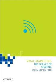 Viral Marketing: The Science of Sharing Viral Marketing: The Science of Sharing