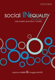 Social Inequality in Australia: Discourses, Realities & Futures