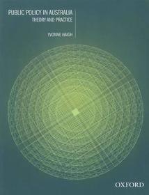 Public Policy in Australia:: Theory and Practice