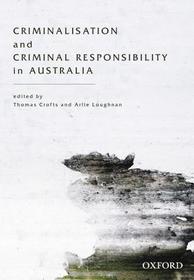 Criminalisation and Criminal Responsibility in Australia