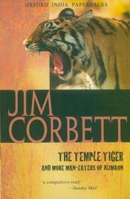 The Temple Tiger and More Man-Eaters of Kumaon The Temple Tiger and More Man-Eaters of Kumaon