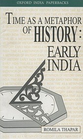Time as a Metaphor of History: Early India: The Krishna Bharadwaj Memorial Lecture