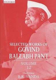 Selected Works of Govind Ballabh Pant: Volume 12