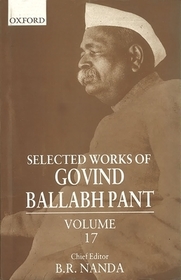 Selected Works of Govind Ballabh Pant, Volume 17