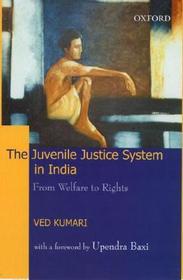 The Juvenile Justice System in India: From Welfare to Rights