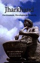 Jharkhand: Environment, Development, Ethnicity