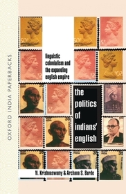 The Politics of Indians' English: Linguistic Colonialism and the Expanding English Empire (OIP)